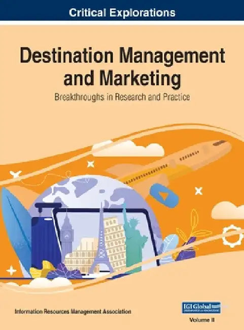 Destination Management and Marketing: Breakthroughs in Research and Practice, VOL 2 by Information Reso Management Association