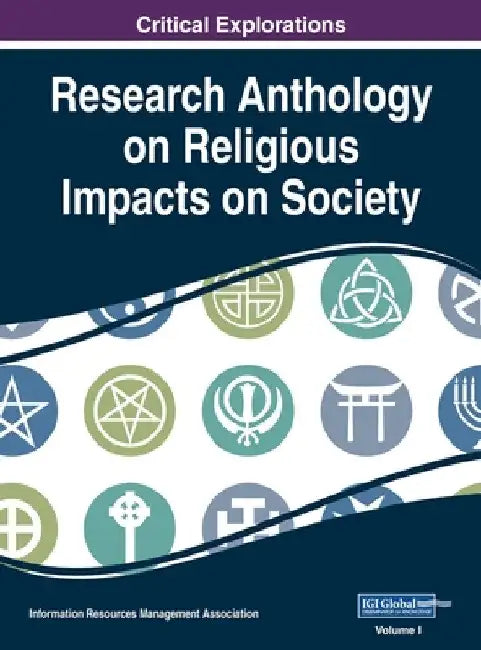 Research Anthology on Religious Impacts on Society, VOL 1 by Information Reso Management Association