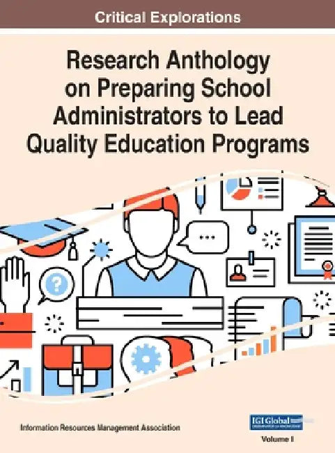 Research Anthology on Preparing School Administrators to Lead Quality Education Programs, VOL 1 by Information Reso Management Association