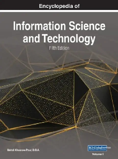 Encyclopedia of Information Science and Technology, Fifth Edition, VOL 1 by Mehdi Khosrow-Pour D. B. a.