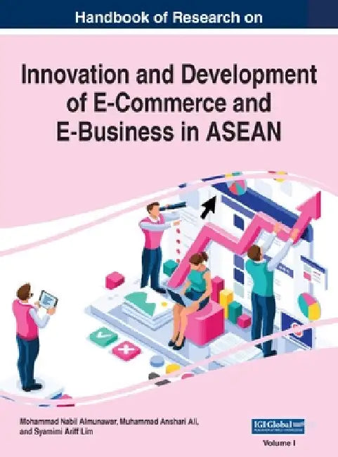 Handbook of Research on Innovation and Development of E-Commerce and E-Business in ASEAN, VOL 1 by Mohammad Nabil Almunawar