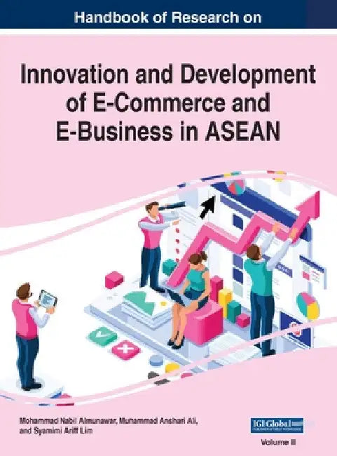 Handbook of Research on Innovation and Development of E-Commerce and E-Business in ASEAN, VOL 2 by Mohammad Nabil Almunawar