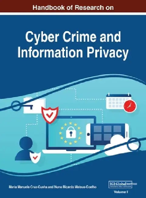 Handbook of Research on Cyber Crime and Information Privacy, VOL 1 by Maria Manuela Cruz-Cunha