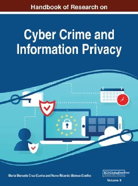 Handbook of Research on Cyber Crime and Information Privacy, VOL 2 by Maria Manuela Cruz-Cunha