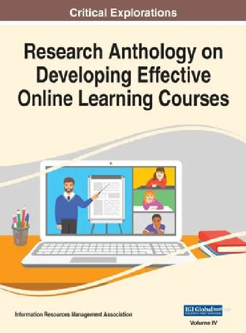 Research Anthology on Developing Effective Online Learning Courses, VOL 4 by Information Reso Management Association