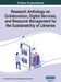 Research Anthology on Collaboration, Digital Services, and Resource Management for the Sustainability of Libraries, VOL 1 by Information R. Management Association