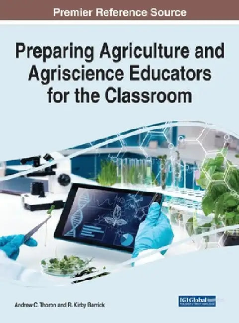 Preparing Agriculture and Agriscience Educators for the Classroom by Andrew C. Thoron