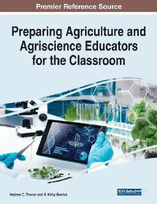 Preparing Agriculture and Agriscience Educators for the Classroom by Andrew C. Thoron