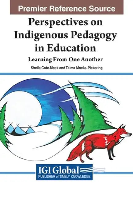 Perspectives on Indigenous Pedagogy in Education: Learning From One Another by Sheila Cote-Meek