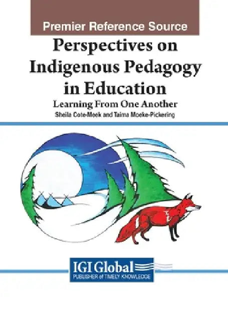 Perspectives on Indigenous Pedagogy in Education: Learning From One Another by Sheila Cote-Meek