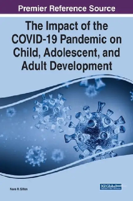 The Impact of the COVID-19 Pandemic on Child, Adolescent, and Adult Development by Nava R. Silton