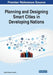 Planning and Designing Smart Cities in Developing Nations by Saleem Gregory Zoughbi