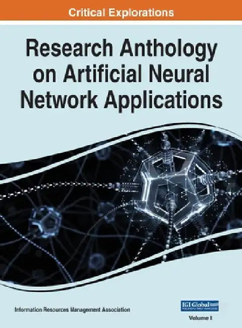 Research Anthology on Artificial Neural Network Applications, VOL 1 by Information R. Management Association