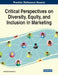 Critical Perspectives on Diversity, Equity, and Inclusion in Marketing by Ayantunji Gbadamosi