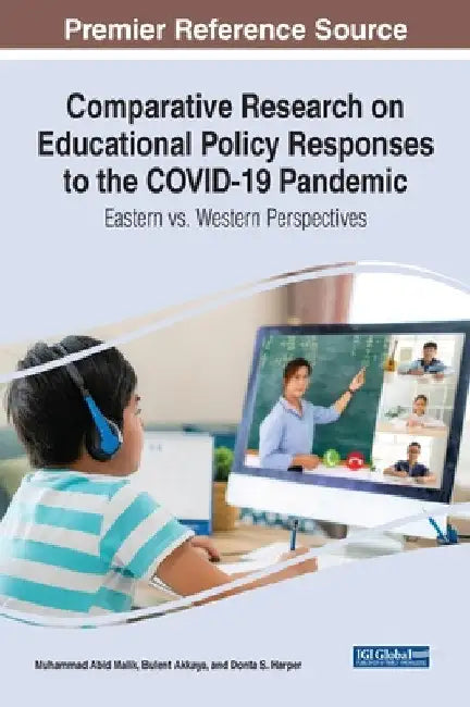Comparative Research on Educational Policy Responses to the COVID-19 Pandemic: Eastern vs. Western Perspectives by Muhammad Abid Malik