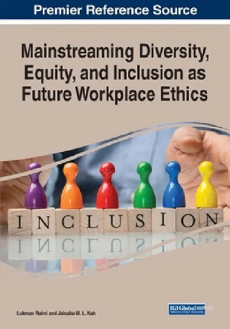 Mainstreaming Diversity, Equity, and Inclusion as Future Workplace Ethics by Lukman Raimi