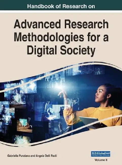 Handbook of Research on Advanced Research Methodologies for a Digital Society, VOL 2 by Gabriella Punziano