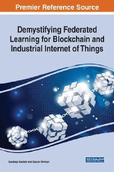 Demystifying Federated Learning for Blockchain and Industrial Internet of Things by Sandeep Kautish