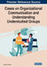 Cases on Organizational Communication and Understanding Understudied Groups by Jessica A. Kahlow