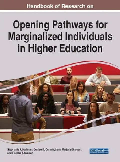 Handbook of Research on Opening Pathways for Marginalized Individuals in Higher Education by Stephanie P. Huffman