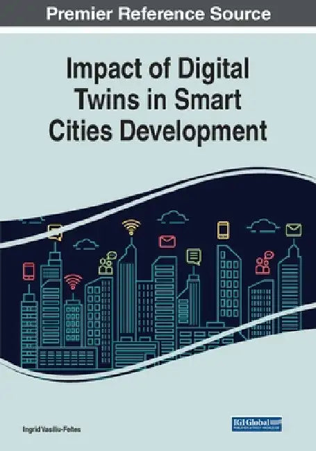 Impact of Digital Twins in Smart Cities Development by Ingrid Vasiliu-Feltes