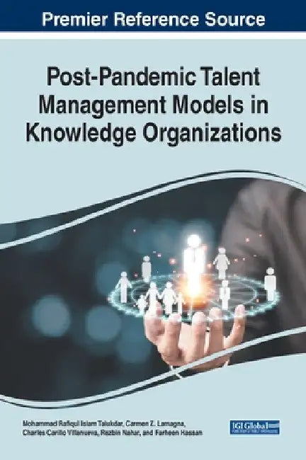 Post-Pandemic Talent Management Models in Knowledge Organizations by Mohammad Rafiqul Islam Talukdar