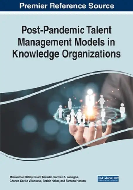 Post-Pandemic Talent Management Models in Knowledge Organizations by Mohammad Rafiqul Islam Talukdar