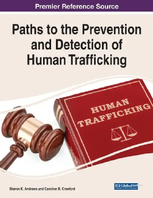 Paths to the Prevention and Detection of Human Trafficking by Sharon K. Andrews