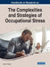 Handbook of Research on the Complexities and Strategies of Occupational Stress by Adnan Ul Haque