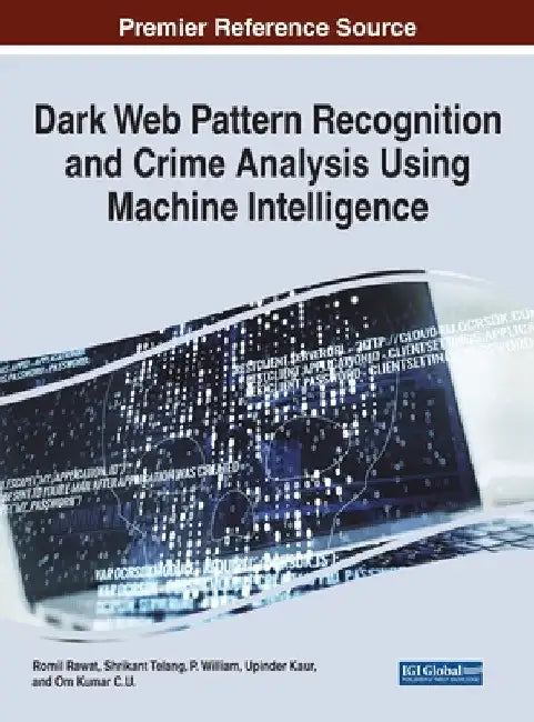 Dark Web Pattern Recognition and Crime Analysis Using Machine Intelligence by Romil Rawat