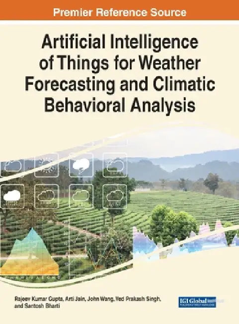 Artificial Intelligence of Things for Weather Forecasting and Climatic Behavioral Analysis by Rajeev Kumar Gupta