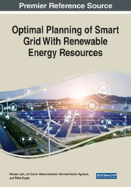 Optimal Planning of Smart Grid With Renewable Energy Resources by Naveen Jain
