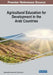 Agricultural Education for Development in the Arab Countries by Mohamed M. Samy