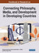 Handbook of Research on Connecting Philosophy, Media, and Development in Developing Countries by Desmond Onyemechi Okocha