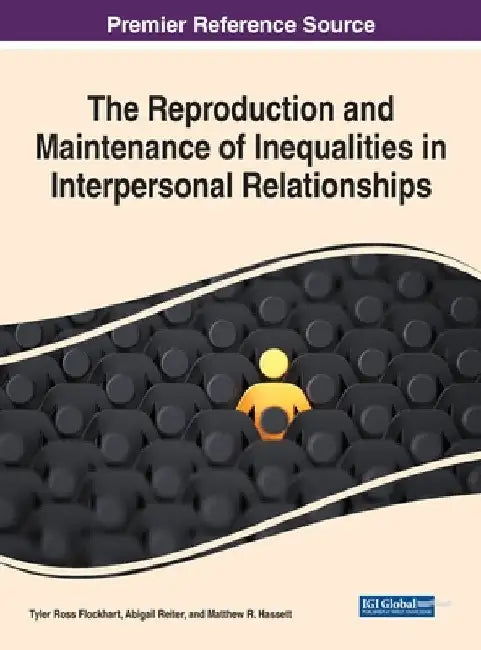 The Reproduction and Maintenance of Inequalities in Interpersonal Relationships by Tyler Ross Flockhart