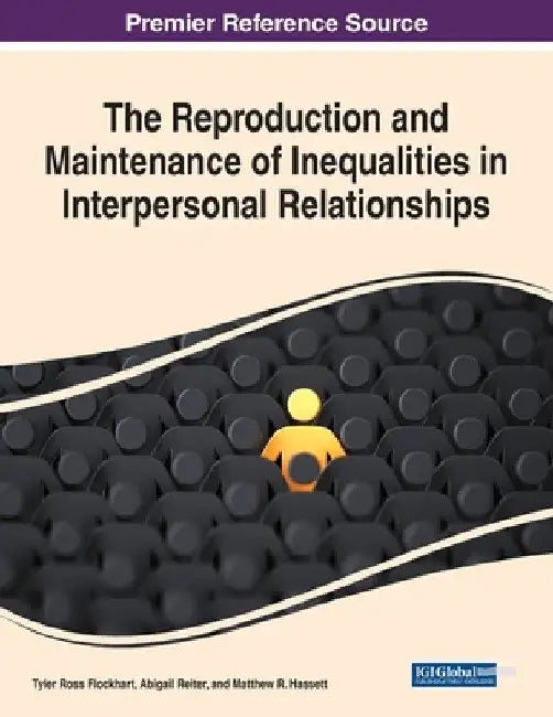 The Reproduction and Maintenance of Inequalities in Interpersonal Relationships by Tyler Ross Flockhart