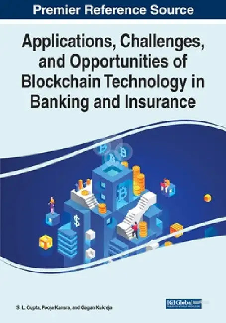 Applications, Challenges, and Opportunities of Blockchain Technology in Banking and Insurance by S. L. Gupta