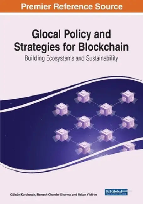 Glocal Policy and Strategies for Blockchain: Building Ecosystems and Sustainability by Gülsün Kurubacak