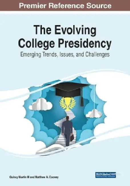 The Evolving College Presidency: Emerging Trends, Issues, and Challenges by III Martin Quincy