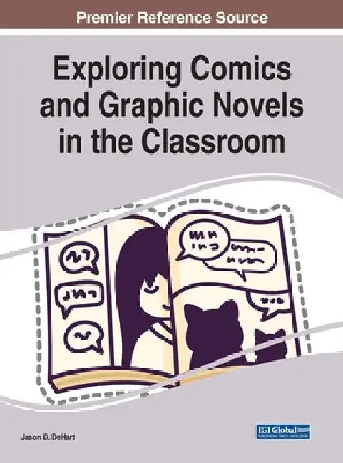 Exploring Comics and Graphic Novels in the Classroom by Jason D. Dehart