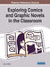 Exploring Comics and Graphic Novels in the Classroom by Jason D. Dehart