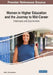 Women in Higher Education and the Journey to Mid-Career: Challenges and Opportunities by Heidi L. Schnackenberg