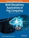 Multi-Disciplinary Applications of Fog Computing: Responsiveness in Real-Time by Debi Prasanna Acharjya