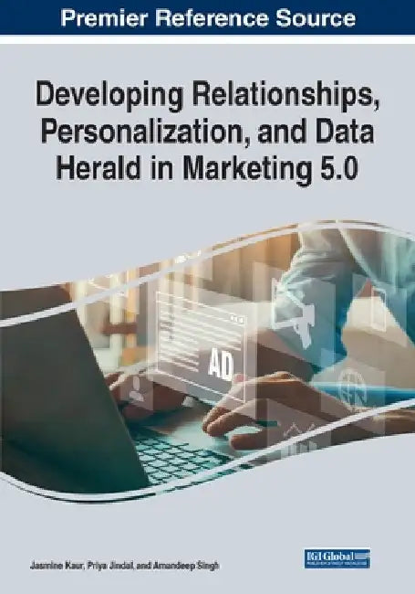 Developing Relationships, Personalization, and Data Herald in Marketing 5.0 by Jasmine Kaur