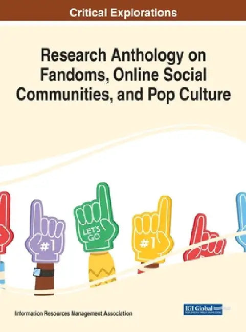Research Anthology on Fandoms, Online Social Communities, and Pop Culture by Information R. Management Association