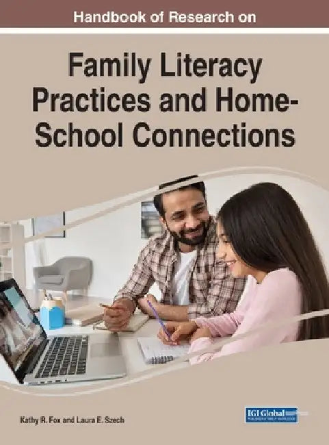 Handbook of Research on Family Literacy Practices and Home-School Connections by Kathy R. Fox