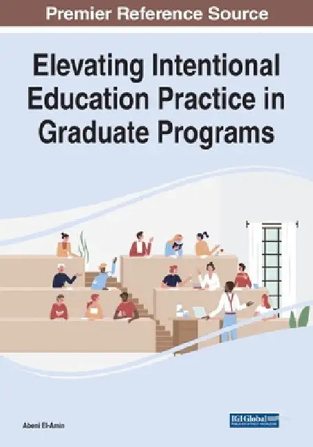 Elevating Intentional Education Practice in Graduate Programs by Abeni El-Amin