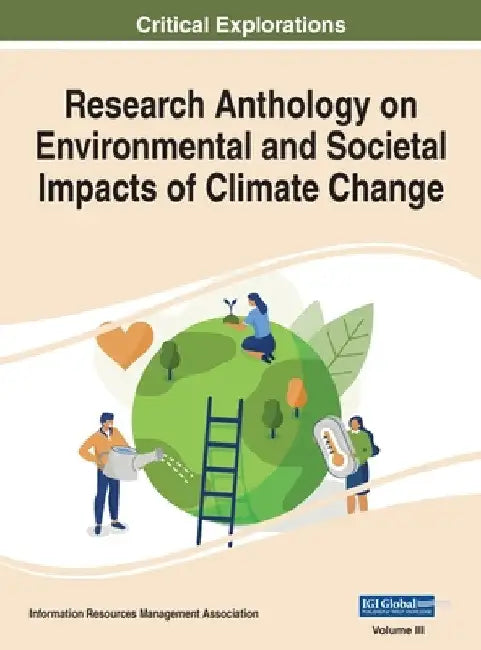 Research Anthology on Environmental and Societal Impacts of Climate Change, VOL 3 by Information R. Management Association