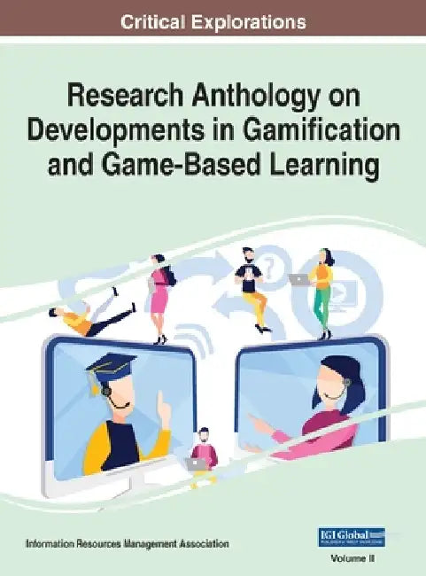 Research Anthology on Developments in Gamification and Game-Based Learning, VOL 2 by Information R. Management Association