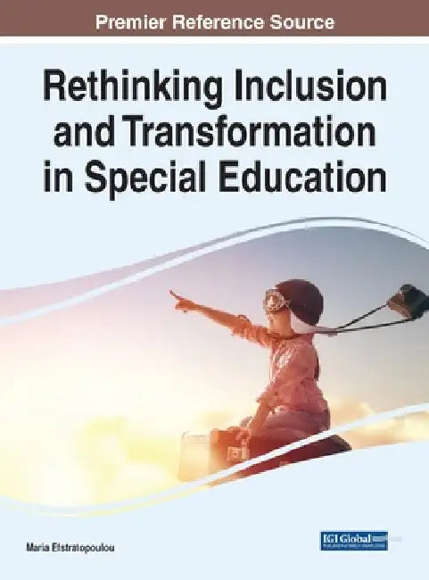 Rethinking Inclusion and Transformation in Special Education by Maria Efstratopoulou